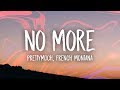 PRETTYMUCH - No More (Lyrics) ft. French Montana