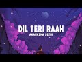 Akanksha Sethi - Dil Teri Raah (Lyrics)