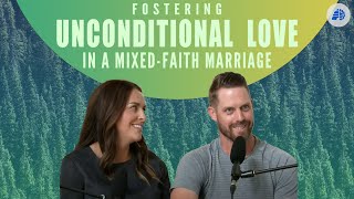 Fostering Unconditional Love in a Mixed-Faith Marriage