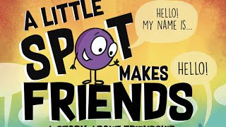📕Kids Book Read Aloud: A Little SPOT Makes Friends: A Story About Friendship By Diane Alber