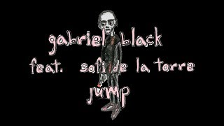 gabriel black - jump (feat. sofi de la torre) (lyric video)