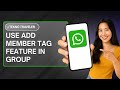 HOW TO USE ADD MEMBER TAG FEATURE IN WHATSAPP GROUP