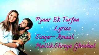 Pyaar Ek Tarfaa _(Lyrics) Amaal Mallik, Shreya Ghoshal | Romentic Song 2021