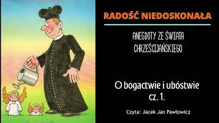 Radość niedoskonała - cz. 1 - O bogactwie i ubóstwie