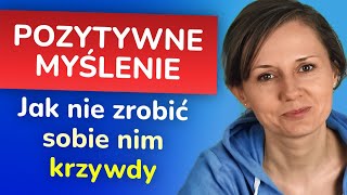 Jak myśleć pozytywnie - Jak mądrze z tego korzystać i nie zrobić sobie nim krzywdy (4 podpowiedzi)