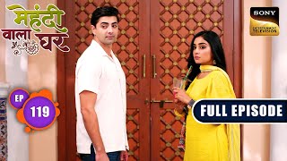 Mauli Tries To Expose Rati | Mehndi Wala Ghar - Ep 119 | Full Episode | 8 Jul 2024