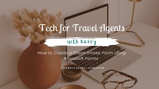 Tech for Travel Agents | Create a Client Intake Form in Microsoft Forms