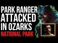 Park Ranger ATTACKED In OZARKS National Park