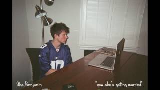 Alec Benjamin - Now She's Getting Married (Demo)