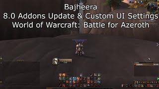 Bajheera - BFA 8.0 Addons Update \u0026 Custom UI Settings - WoW: Battle for Azeroth