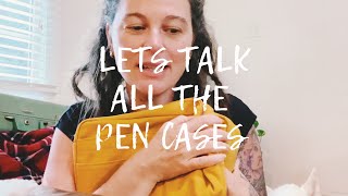 PEN CASES : The ones I’m using (what’s in them) + the ones I’ve stored away