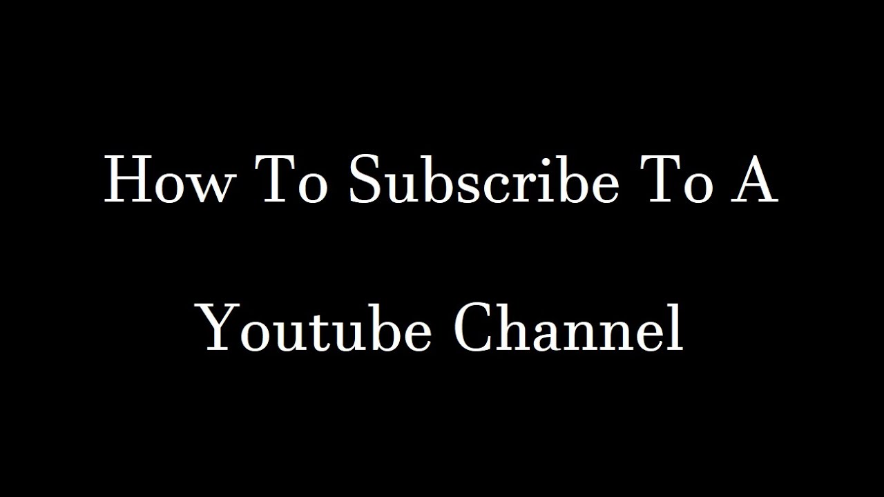 How To Subscribe To A YouTube Channel - YouTube