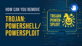 How Can You Remove Trojan:PowerShell/Powersploit?