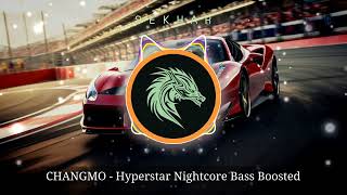 CHANGMO - Hyperstar Nightcore Bass Boosted