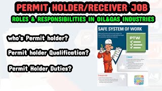 PERMIT HOLDER OR RECEIVER 🧑‍🔧| ROLES& RESPONSIBILITIES IN OIL&GAS INDUSTRIES | PERMIT RECIVER JOBS