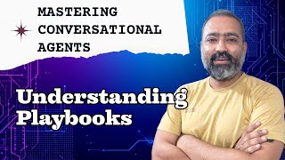 Understanding Playbooks – The Building Blocks of Google Conversational Agents