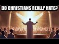 Do Christians Really Hate? Exploring Misconceptions!