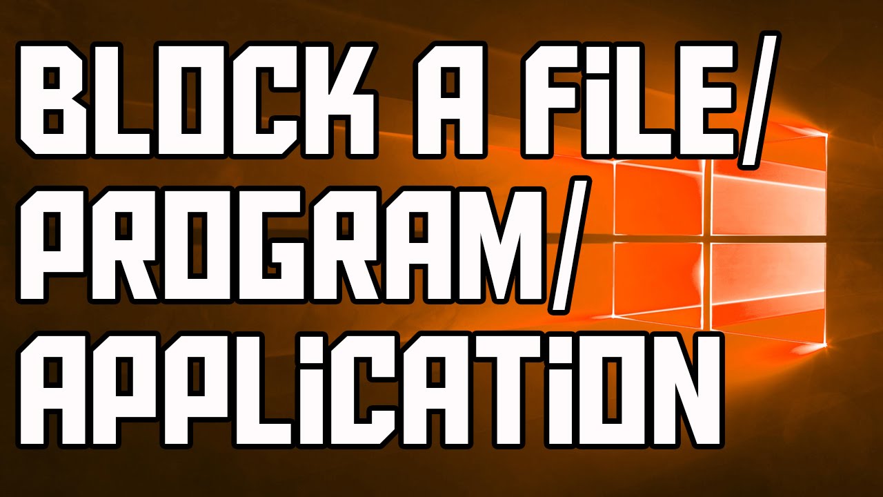 How To Block An Application From Accessing The Internet (Using Windows ...
