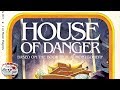 House of Danger: Chapter 1 Part 1 (SPOILERS!)