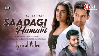 Saadgi To Hamari (LYRICS) Raj Barman | Raju Das | Rahul Anjan | Seema Nirankari