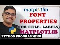 FONT PROPERTIES ON TITLE AND LABELS IN MATPLOTLIB || PYTHON PROGRAMMING