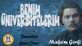 Benim Üniversitelerim - Maksim Gorki (Sesli Kitap Tek Parça) (Salih Gececi)