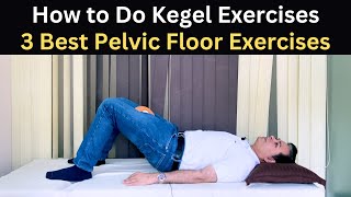3 Best Kegel Exercises, Pelvic Floor Exercises, Urinary Incontinence Treatment, Bladder Control.
