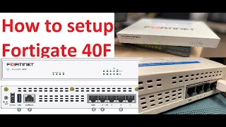 How To Get Your Fortigate 40f Firewall Up And Running In No Time! Fortigate Configuration