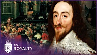Why Was King Charles So Hated? | Charles I | Real Royalty