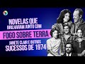 NOVELAS DA ÉPOCA DE FOGO SOBRE TERRA | CURIOSIDADES DA TV