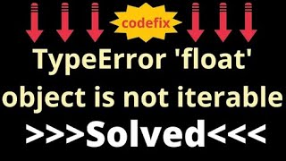Understanding the TypeError: 'float' Object is Not Iterable