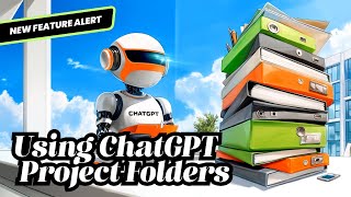 Organize Your ChatGPT Conversations Like a PRO with Project Folders