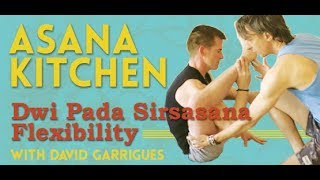 Asana Kitchen: Dwi Pada Sirsasana Flexibility with David Garrigues