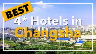 🔴 Best 4 star Hotels in Changsha, China