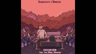 Ghostnaut \u0026 A Little Rooster - Disorder Feat Jinz Moss \u0026 Nardean [Official Track]