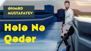 Ahmed Mustafayev – Hələ Nə Qədər (Official Music Video)