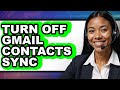 How to Turn Off Gmail Contacts Sync (only Way)