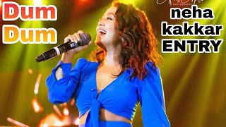 dum dum song ||  neha kakkar live concert entry