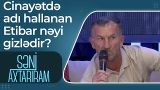 Qətl hadisəsinin şok faktları! Cinayətdə adı hallanan Etibar nəyi gizlədir? - Səni Axtarıram