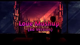 Love_Mashup 2022 || 8d MashUp  || Xpert Melody 🎧🎶