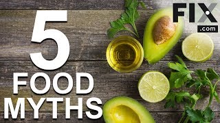 Food Myths: Setting the Record Straight | FIX.com