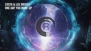 Costa \u0026 Loz Bridge - One Day You Wake Up [RNM] Extended