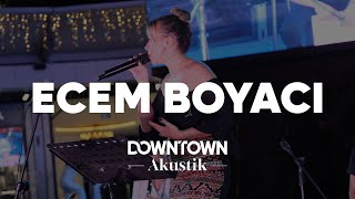 Downtown Akustik | Ecem Boyacı | Live 🎤 @EcemBoyaci