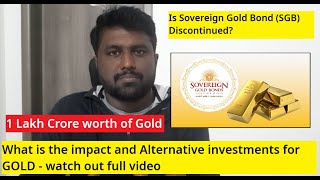 Sovereign Gold Bonds (SGBs) discontinued? Alternative Gold Investments