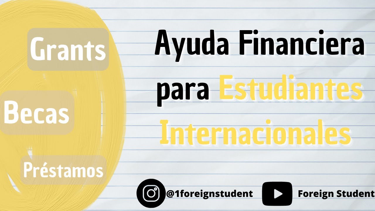 BECAS Y AYUDA FINANCIERA PARA ESTUDIANTES INTERNACIONALES- TODO LO QUE ...