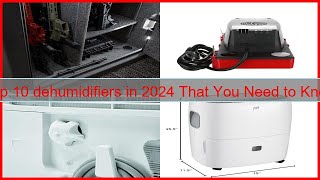 Top 10 dehumidifiers in 2024 That You Need to Know