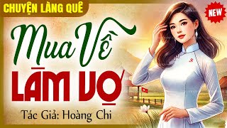 Kể chuyện làng quê hay nhất: Mua Về Làm Vợ | Chuyện làng quê CLQ