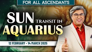 For All Ascendants | Sun transit in Aquarius | 12 February - 14 March 2025 | Analysis by Punneit