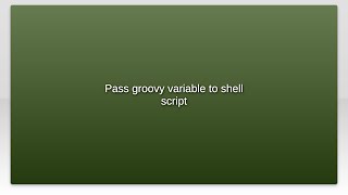 Pass groovy variable to shell script
