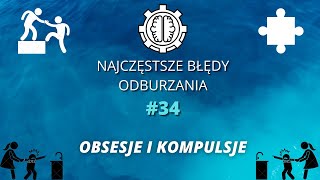 Najczęstsze Błędy Odburzania odc.34 - Obsesje i kompulsje